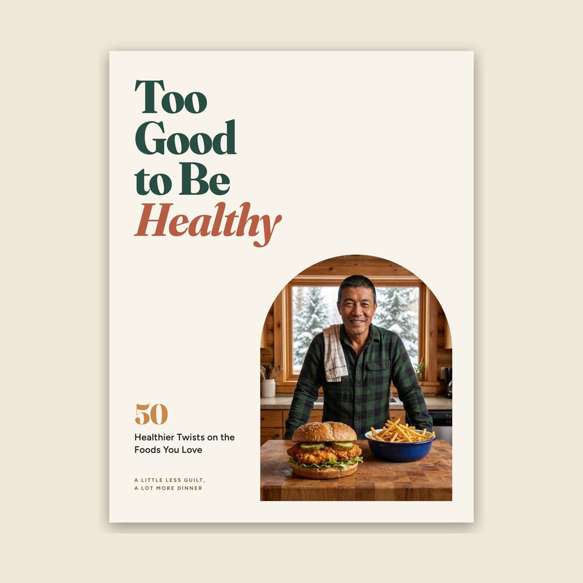 Too Good to Be Healthy cookbook cover